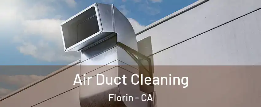  Air Duct Cleaning Florin - CA