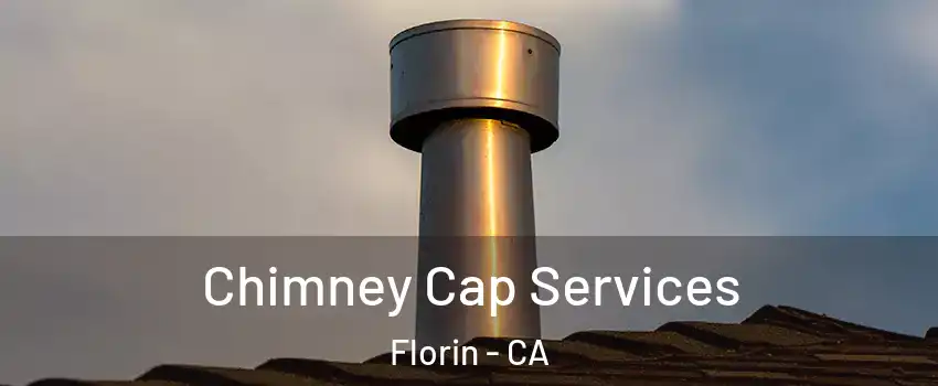  Chimney Cap Services Florin - CA