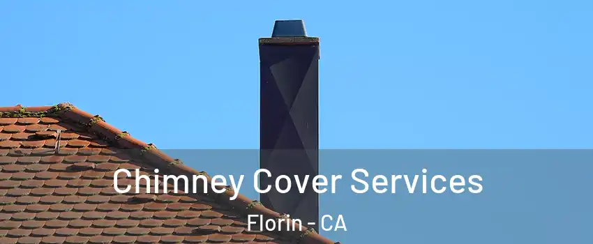  Chimney Cover Services Florin - CA