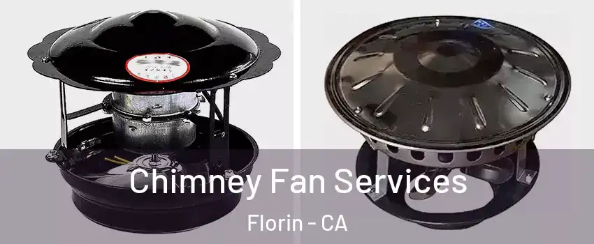  Chimney Fan Services Florin - CA