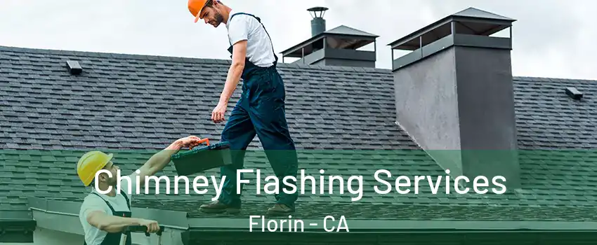 Chimney Flashing Services Florin - CA