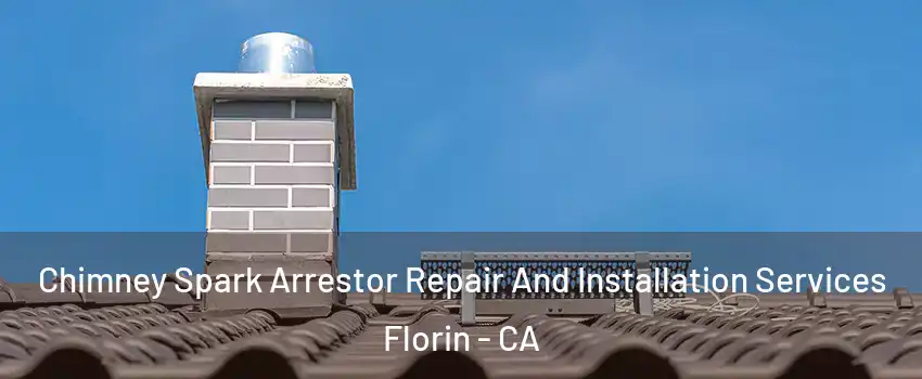  Chimney Spark Arrestor Repair And Installation Services Florin - CA