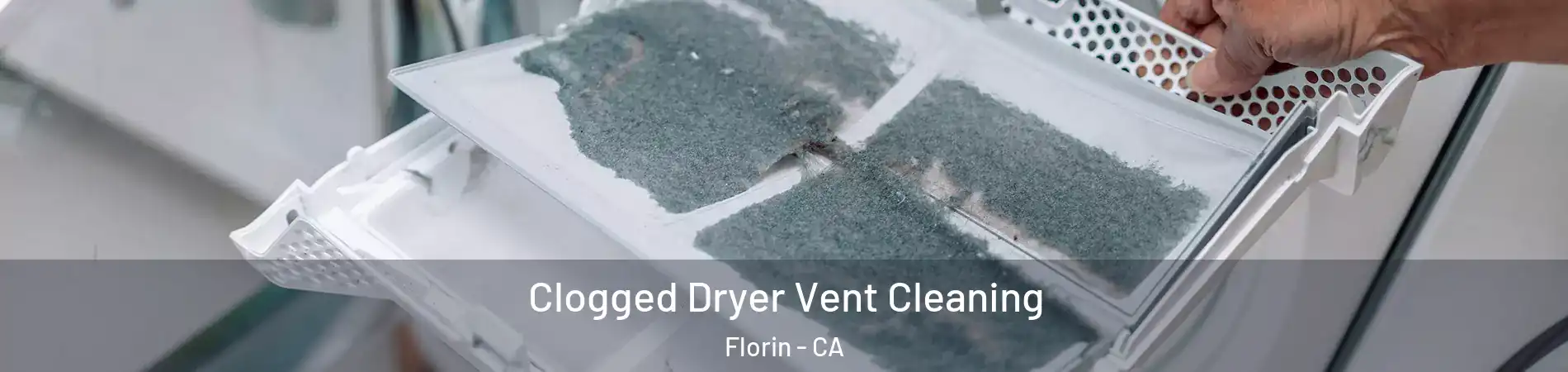  Clogged Dryer Vent Cleaning Florin - CA