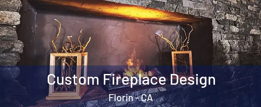  Custom Fireplace Design Florin - CA