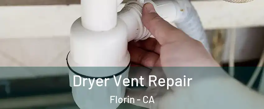  Dryer Vent Repair Florin - CA