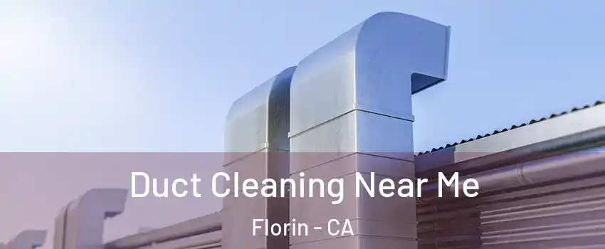  Duct Cleaning Near Me Florin - CA