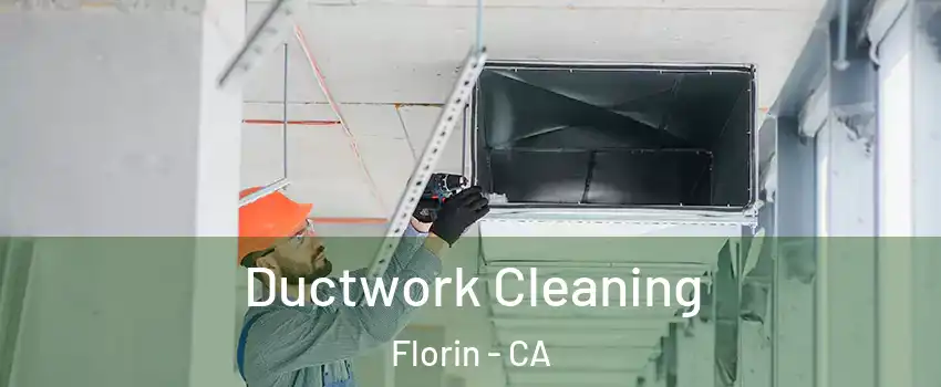  Ductwork Cleaning Florin - CA
