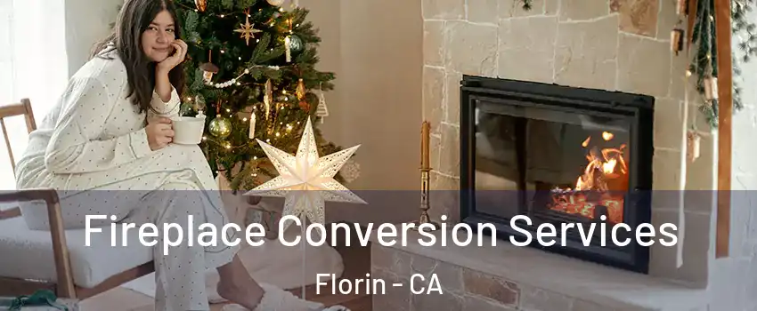  Fireplace Conversion Services Florin - CA