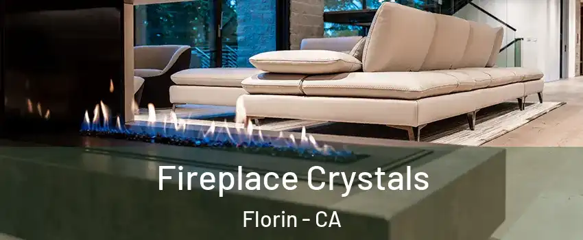  Fireplace Crystals Florin - CA