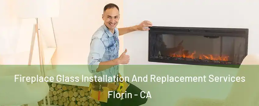  Fireplace Glass Installation And Replacement Services Florin - CA