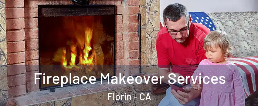  Fireplace Makeover Services Florin - CA