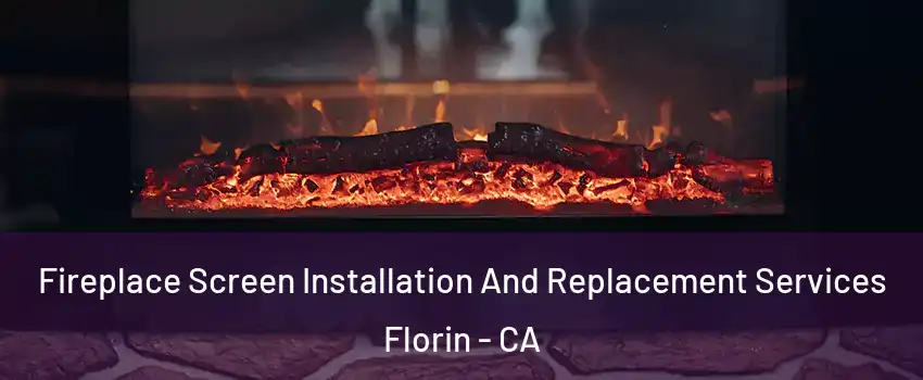  Fireplace Screen Installation And Replacement Services Florin - CA