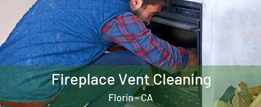  Fireplace Vent Cleaning Florin - CA