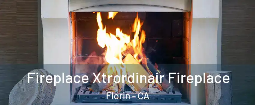  Fireplace Xtrordinair Fireplace Florin - CA