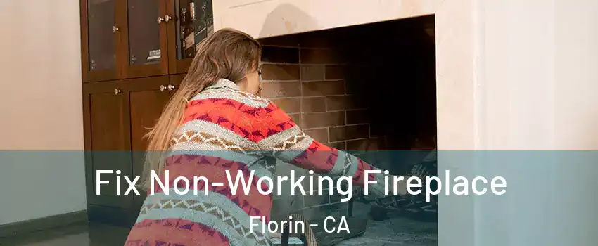  Fix Non-Working Fireplace Florin - CA