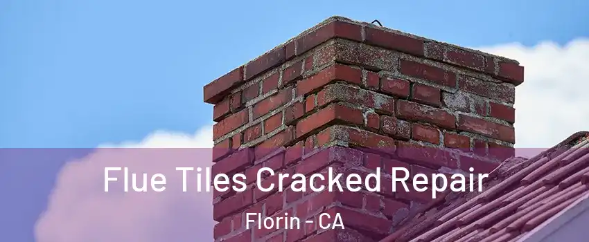  Flue Tiles Cracked Repair Florin - CA