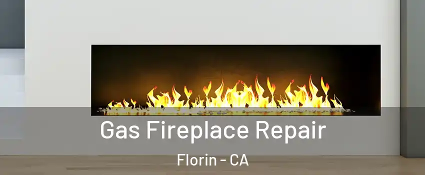  Gas Fireplace Repair Florin - CA