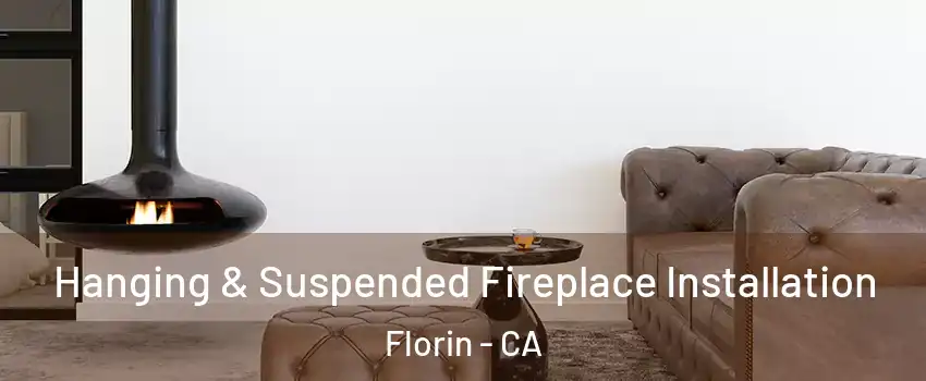  Hanging & Suspended Fireplace Installation Florin - CA