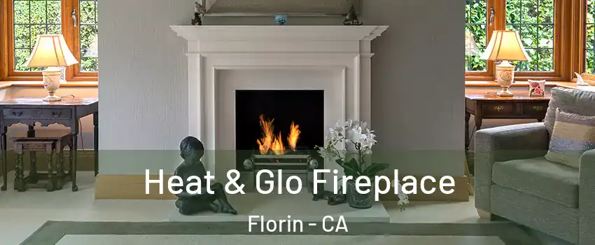  Heat & Glo Fireplace Florin - CA