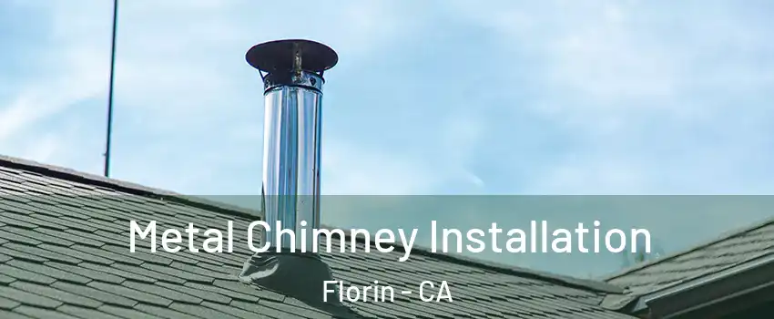  Metal Chimney Installation Florin - CA