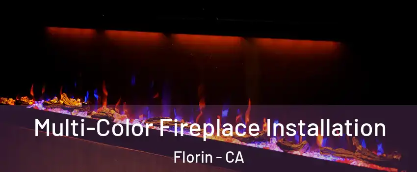  Multi-Color Fireplace Installation Florin - CA