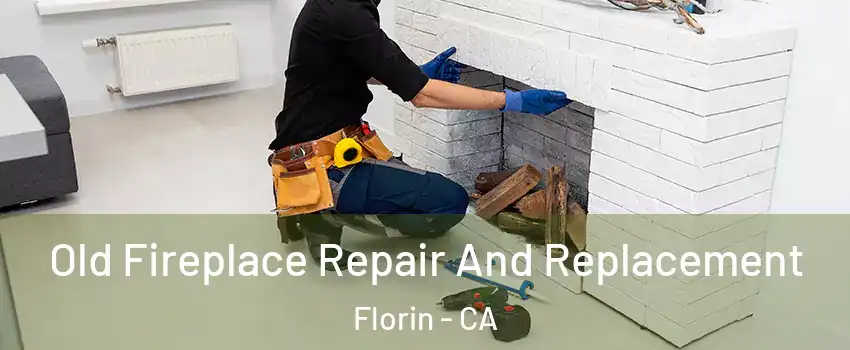  Old Fireplace Repair And Replacement Florin - CA