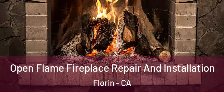 Open Flame Fireplace Repair And Installation Florin - CA