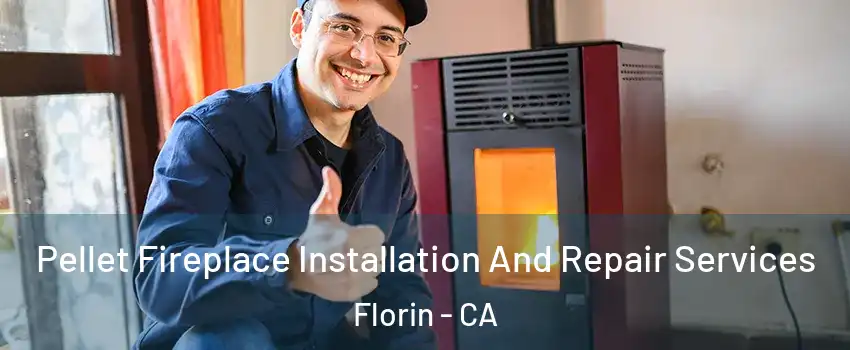  Pellet Fireplace Installation And Repair Services Florin - CA