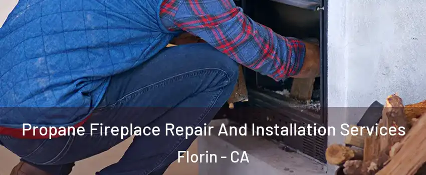  Propane Fireplace Repair And Installation Services Florin - CA