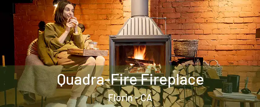  Quadra-Fire Fireplace Florin - CA