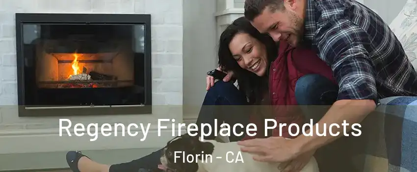  Regency Fireplace Products Florin - CA