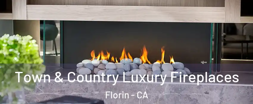  Town & Country Luxury Fireplaces Florin - CA