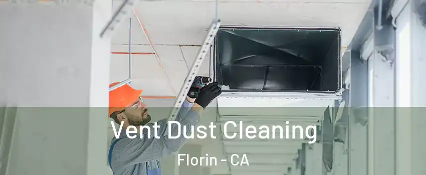  Vent Dust Cleaning Florin - CA